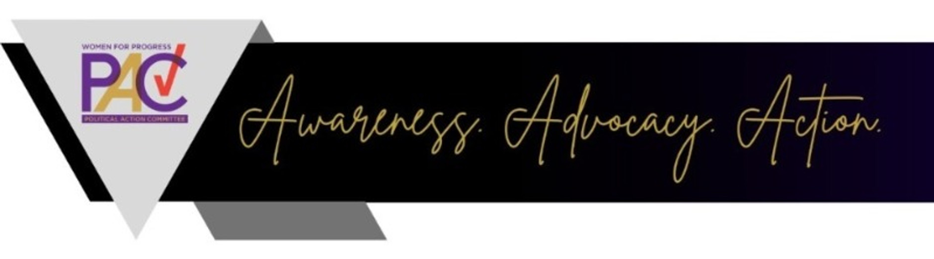 Women for Progress PAC — Awareness, Advocacy, Action
